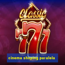 cinema shoping paralela